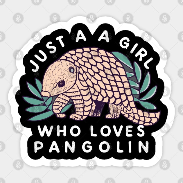 just a girl who loves Pangolin Sticker by CosmicCat